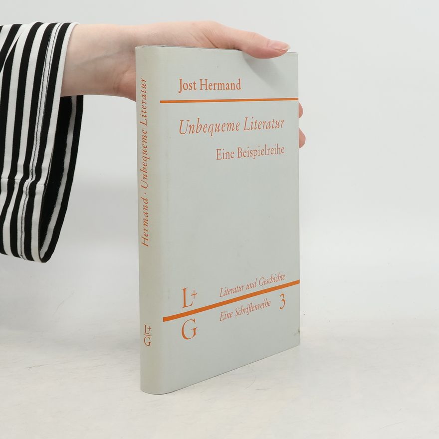Jost Hermand Unbequeme Literatur: eine Beispielreihe