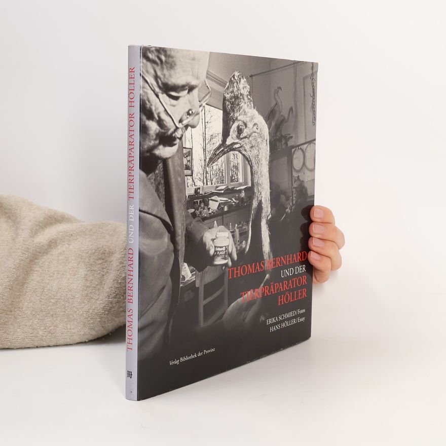 Erika Schmied Thomas Bernhard und der Tierpräparator Höller