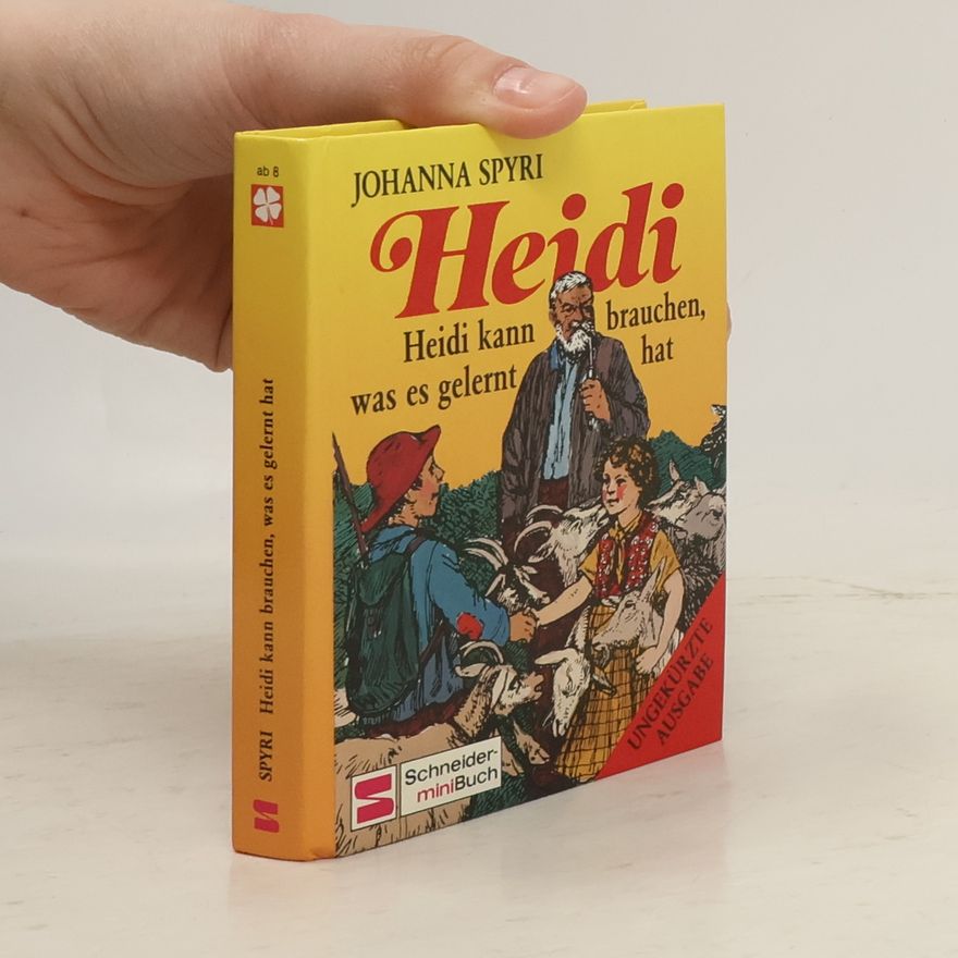 Johanna Spyri Heidi. Heidi kann brauchen, was es gelernt hat - Ungekürzte Ausgabe