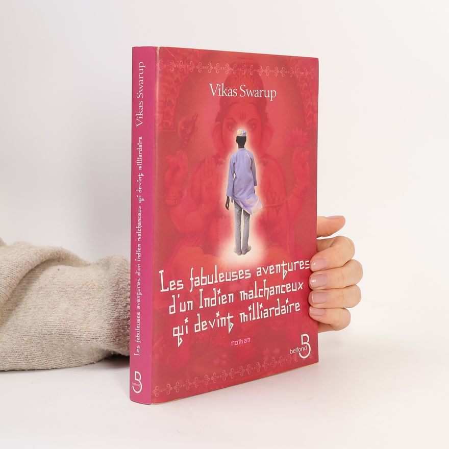 Vikas Swarup Les fabuleuses aventures d'un Indien malchanceux qui devint milliardaire