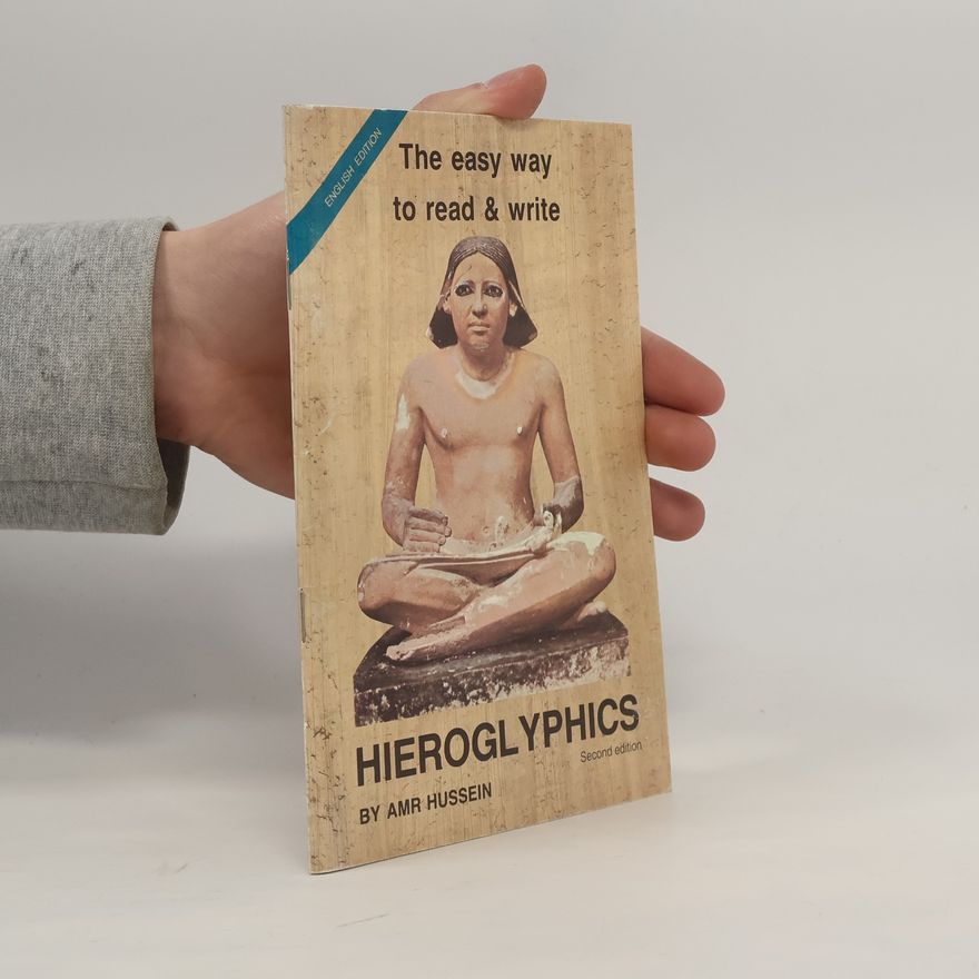 Amr Hussein The Easy Way to Read and Write Hieroglyphics