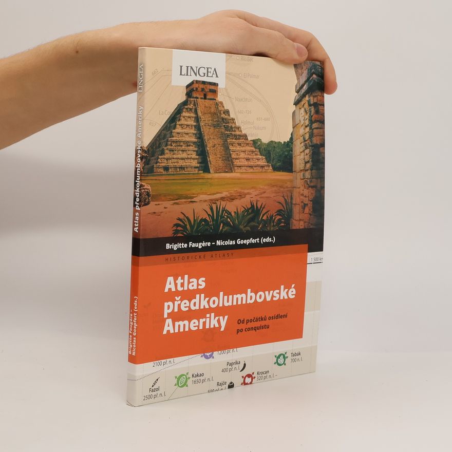 Nicolas Goepfert Atlas předkolumbovské Ameriky: Od počátků osídlení po conquistu