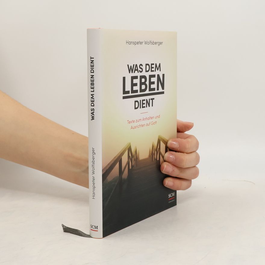 Hanspeter Wolfsberger Was dem Leben dient