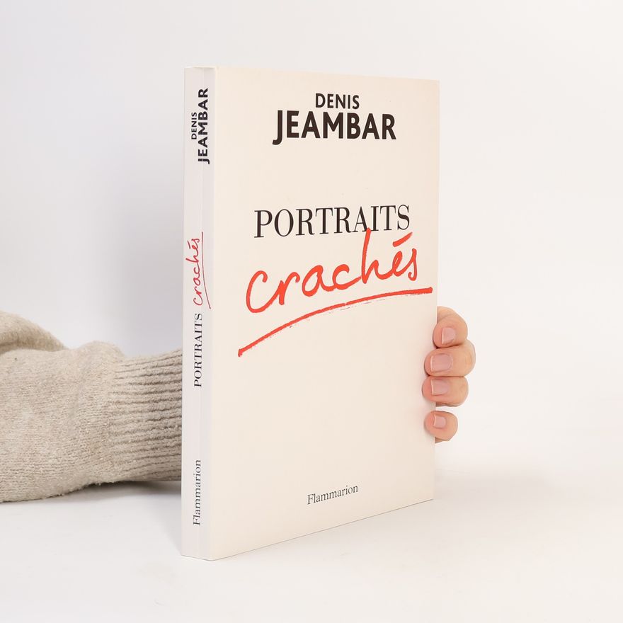Denis Jeambar Portraits crachés