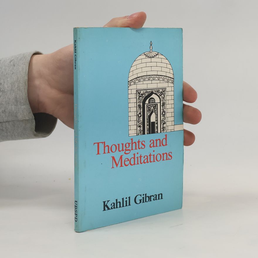 H̱alīl Ǧibrān Thoughts and Meditations