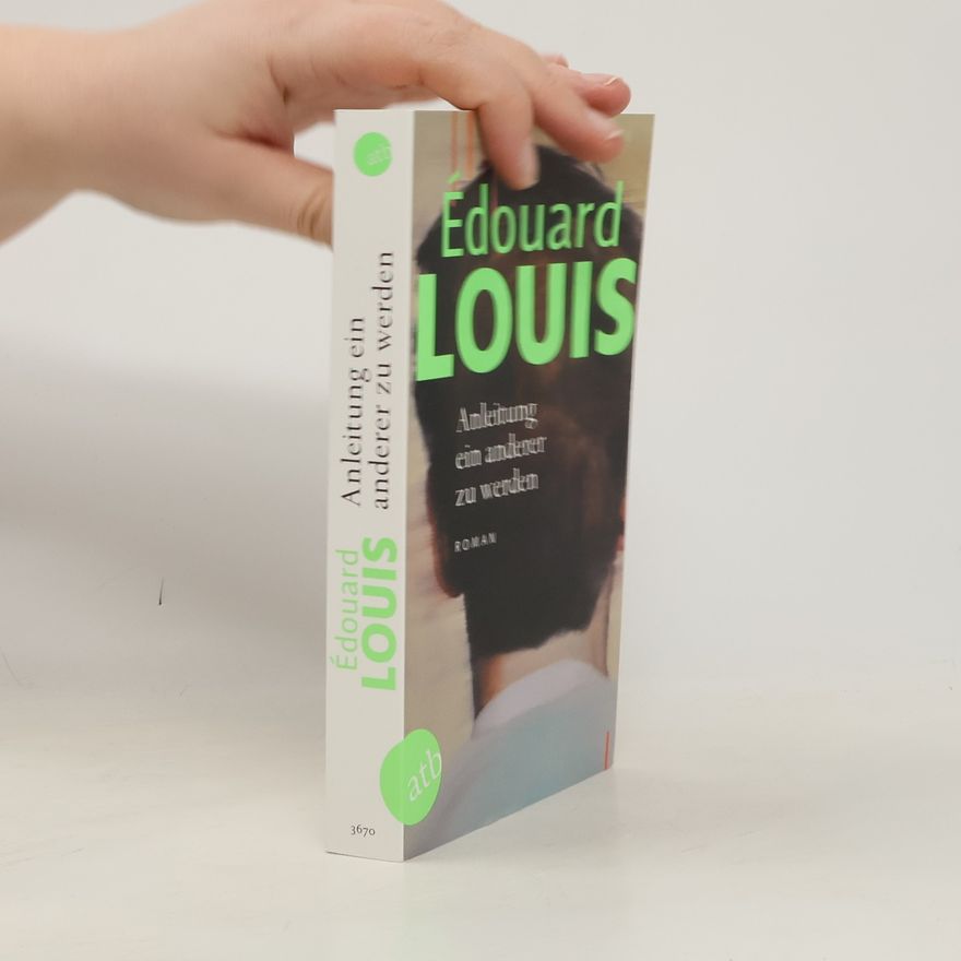 Édouard Louis Anleitung ein anderer zu werden