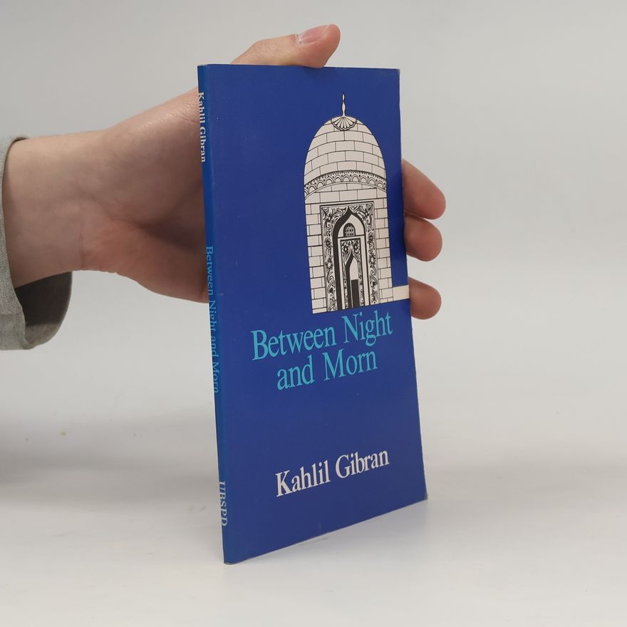 H̱alīl Ǧibrān Between Night and Morn