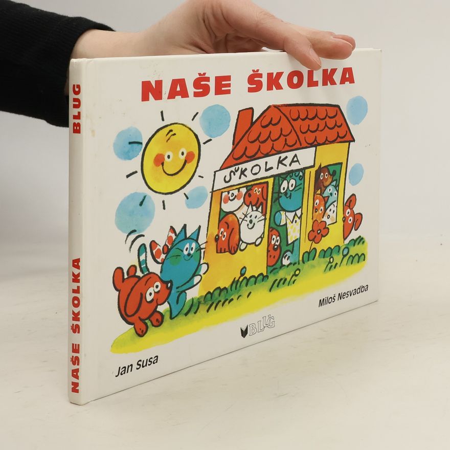 Jan Susa Naše školka : památníček na docházku do mateřské školy