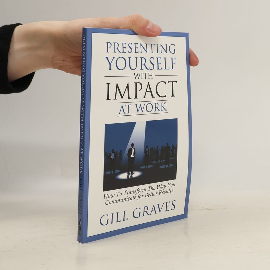 Gill Graves Presenting Yourself With Impact At Work