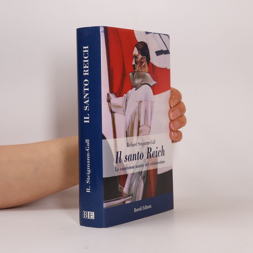 Richard Steigmann-Gall Il santo Reich. Le concezioni naziste del cristianesimo