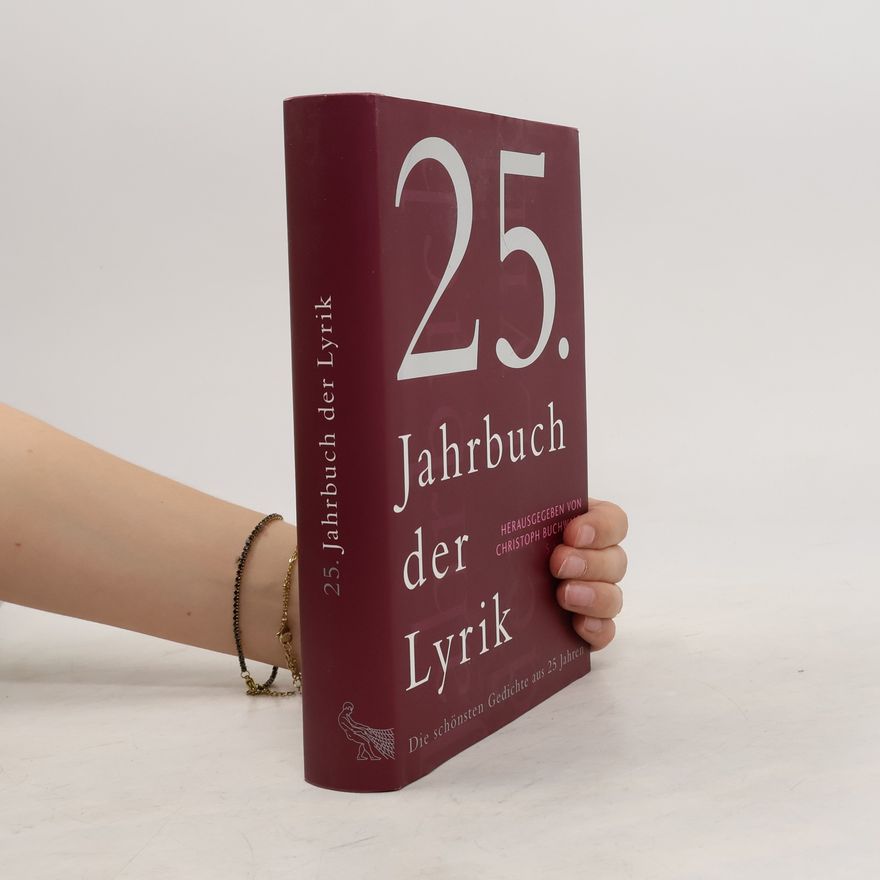 Christoph Buchwald 25. Jahrbuch der Lyrik. Die schönsten Gedichte aus 25 Jahren