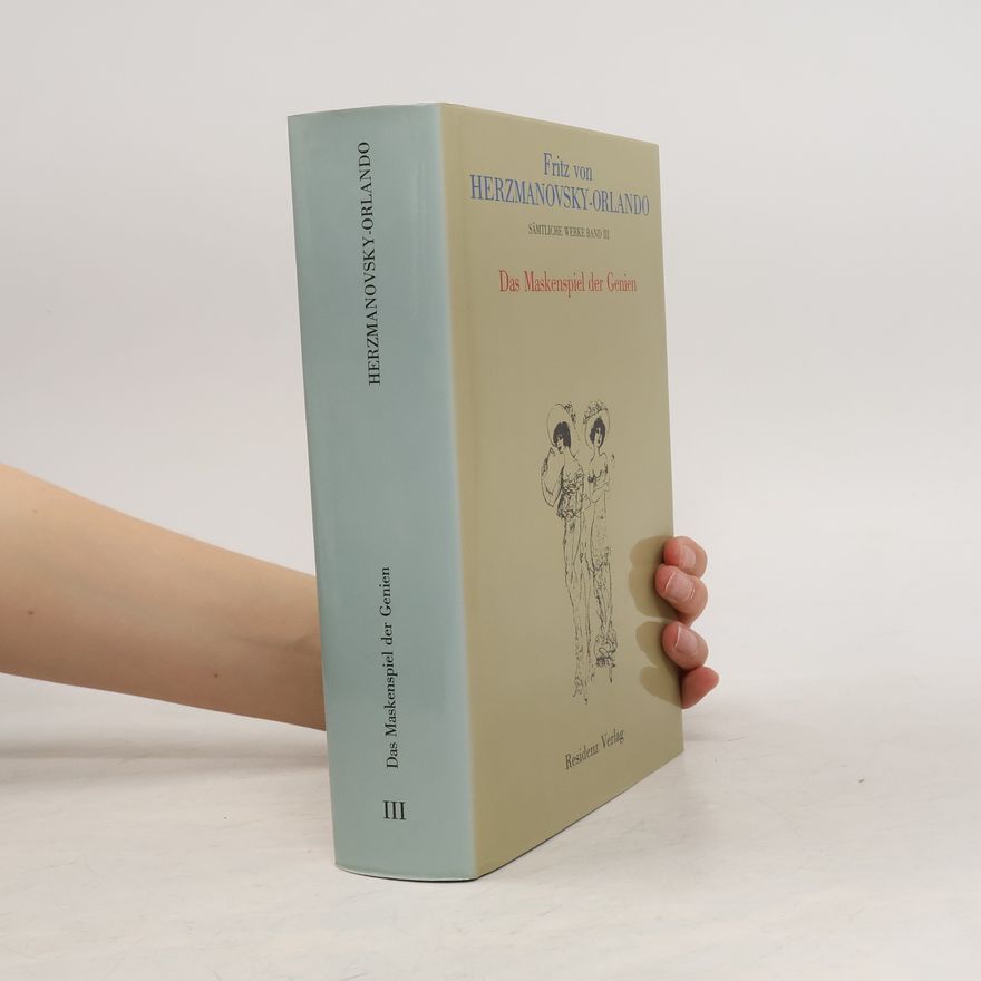 Fritz von Herzmanovsky-Orlando Sämtliche Werke - 3: Das Maskenspiel der Genien