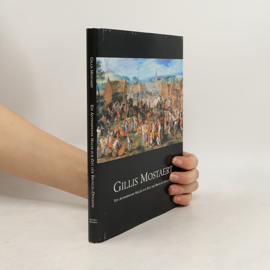 Gillis Mostaert Gillis Mostaert (1528-1598) Ein Antwerpener Maler zur Zeit der Bruegel-Dynastie
