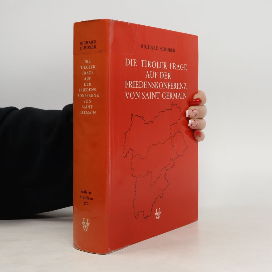 Richard Schober Die Tiroler Frage auf der Friedenskonferenz von Saint Germain