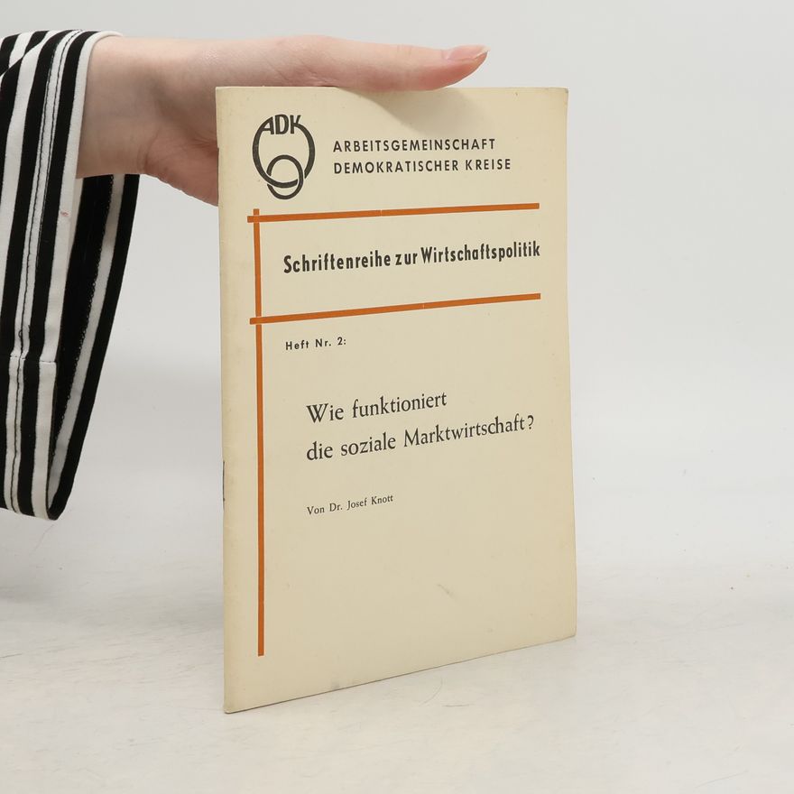 Josef Knott Wie funktioniert die soziale Marktwirtschaft?
