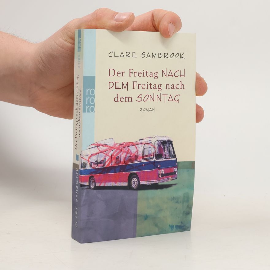 Clare Sambrook Der Freitag nach dem Freitag nach dem Sonntag