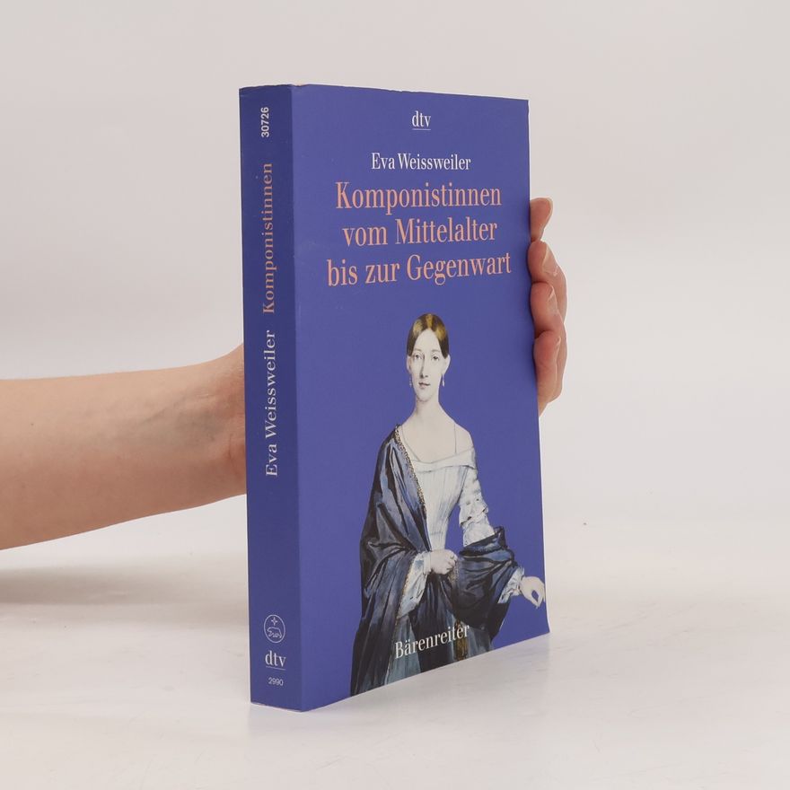 Eva Weissweiler Komponistinnen vom Mittelalter bis zur Gegenwart