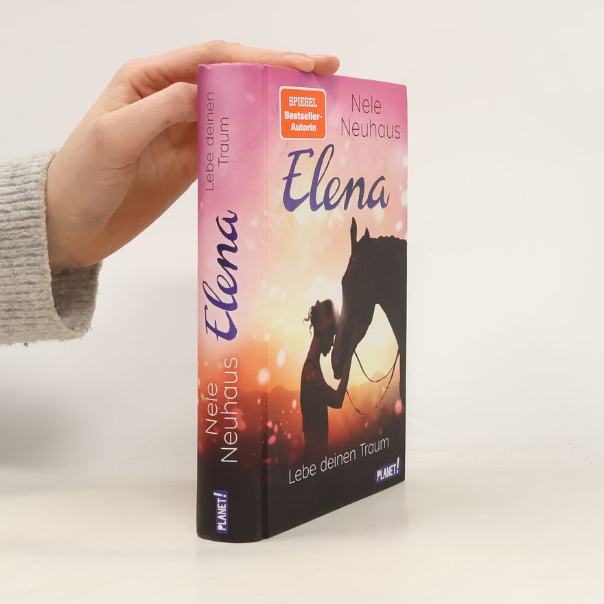 Nele Neuhaus Elena – Ein Leben für Pferde 8: Lebe deinen Traum