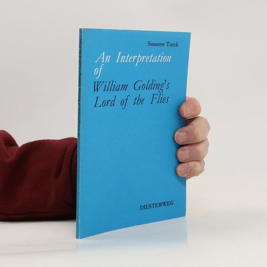 Susanne Turck An Interpretation of William Golding's Lord of the Flies