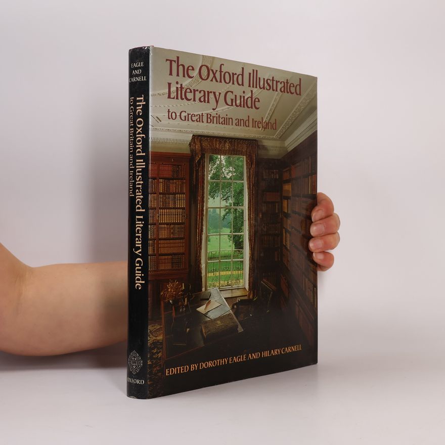 Hilary Carnell The Oxford illustrated literary guide to Great Britain and Ireland