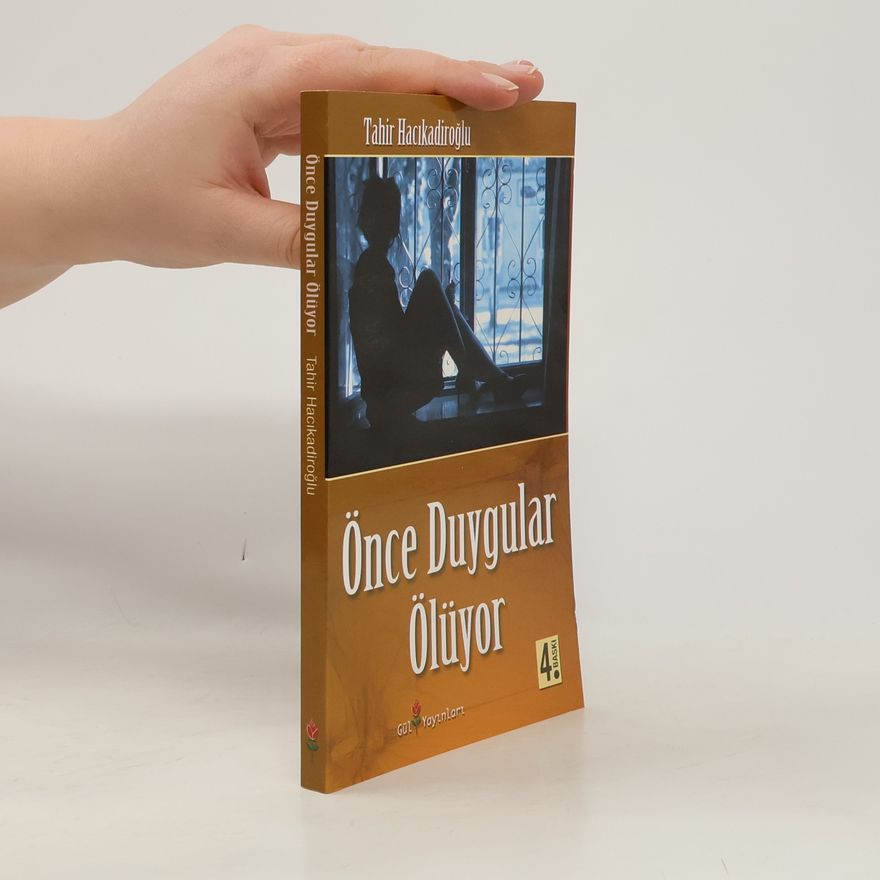 Tahir Hacıkadiroğlu Önce Duygular Ölüyor