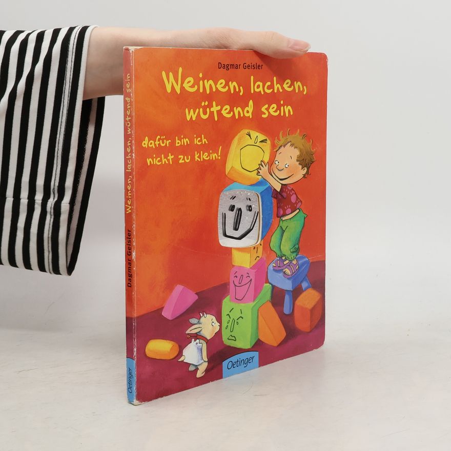 Dagmar Geisler Weinen, lachen, wütend sein