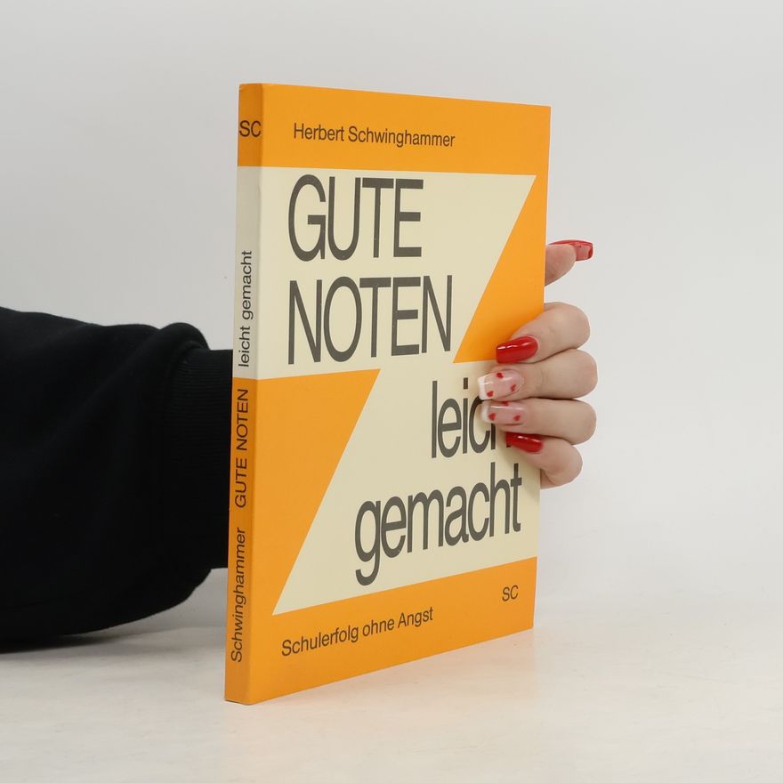 Herbert Schwinghammer Gute Noten leicht gemacht