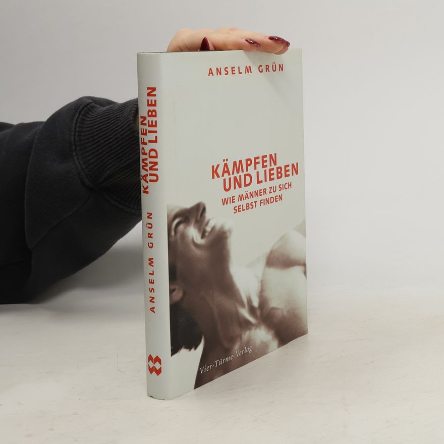 Anselm Grün Kämpfen und lieben