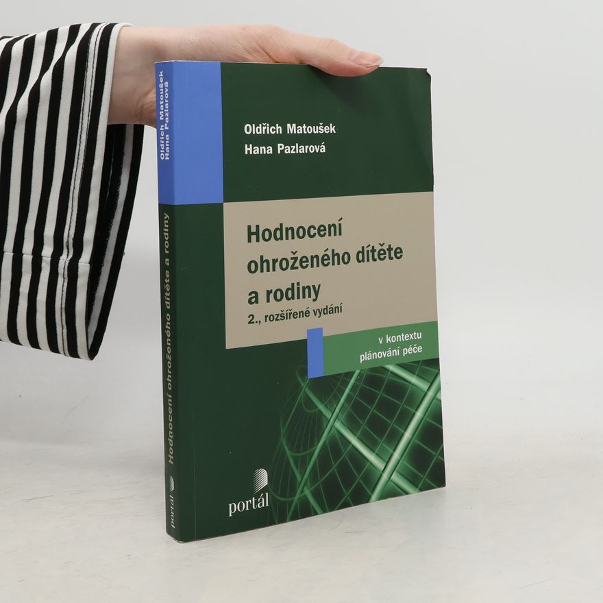 Hana Pazlarová Hodnocení ohroženého dítěte a rodiny : v kontextu plánování péče