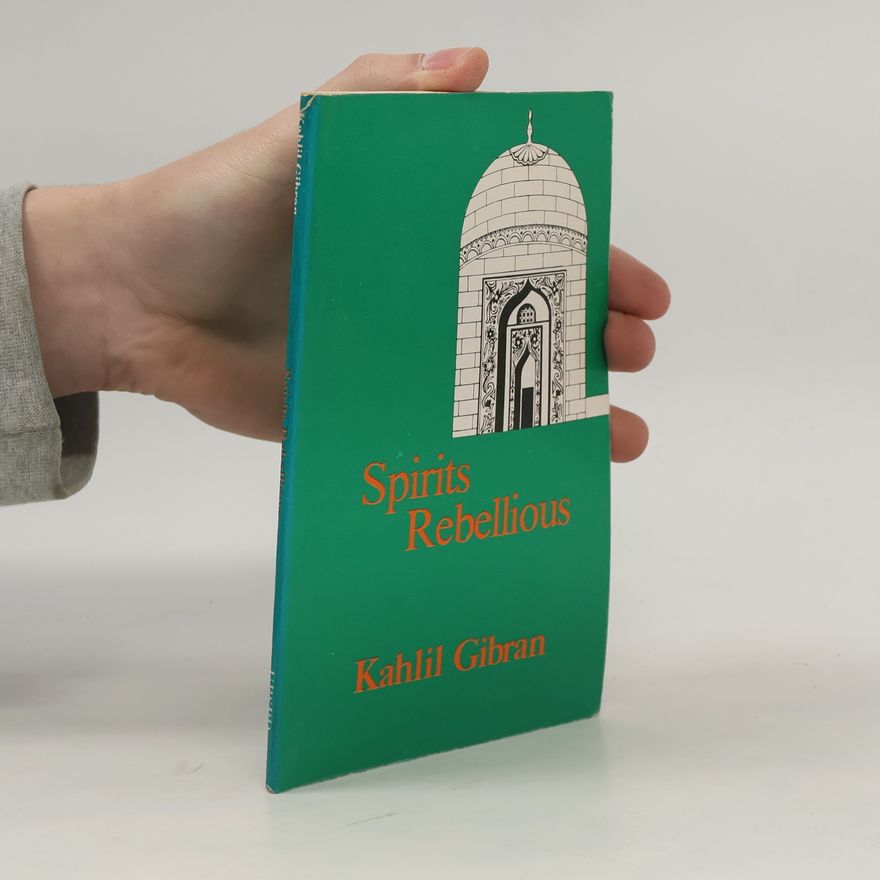 H̱alīl Ǧibrān Spirits Rebellious