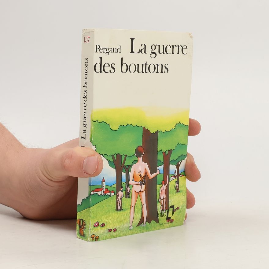 Louis Pergaud La guerre des boutons