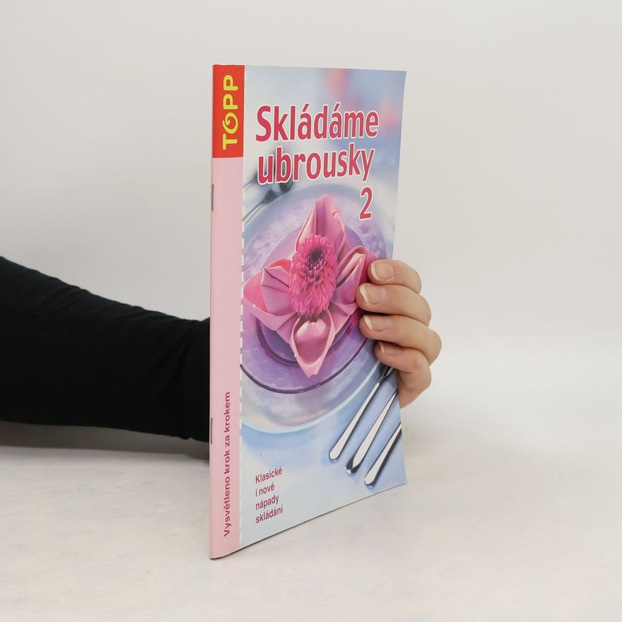 Sieglinde Holl Skládáme ubrousky 2. Klasické i nové nápady skládání