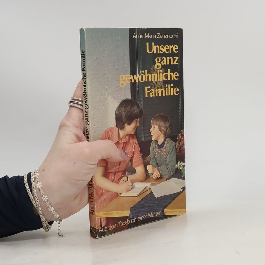 Anna Maria Zanzucchiová Unsere ganz gewöhnliche Familie