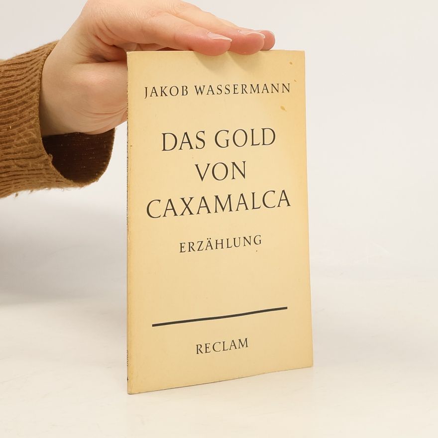 Jakob Wassermann Das Gold von Caxamalca