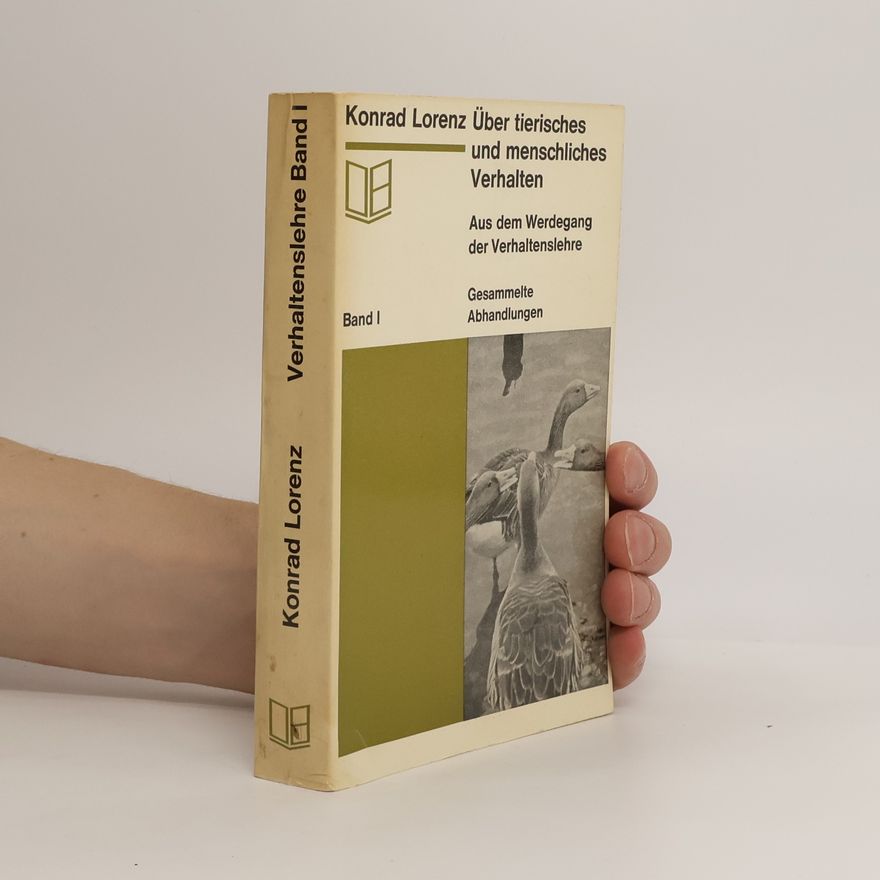 Konrad Lorenz Über teirisches und menschliches Verhalten
