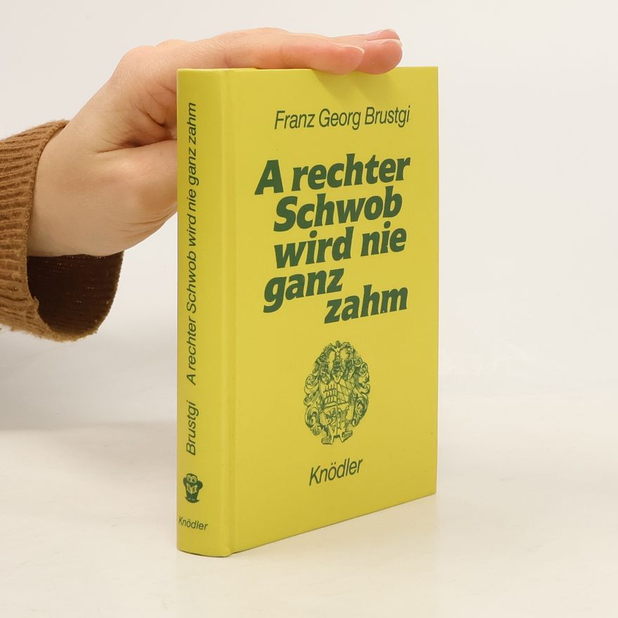 Franz Georg Brustgi A rechter Schwob wird nie ganz zahm