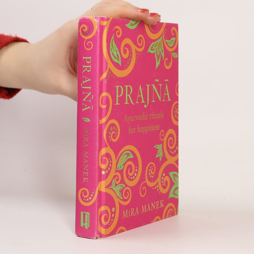 Mira Manek Prajña : Ayurvedic rituals for happiness