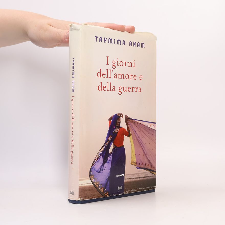 Tahmima Anam I giorni dell'amore e della guerra