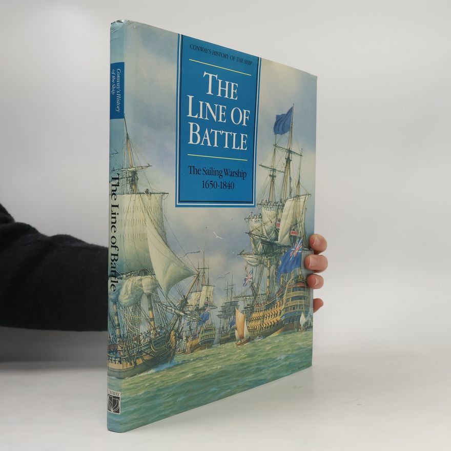 Robert Gardiner Conway's History of the Ship: The Line of Battle
