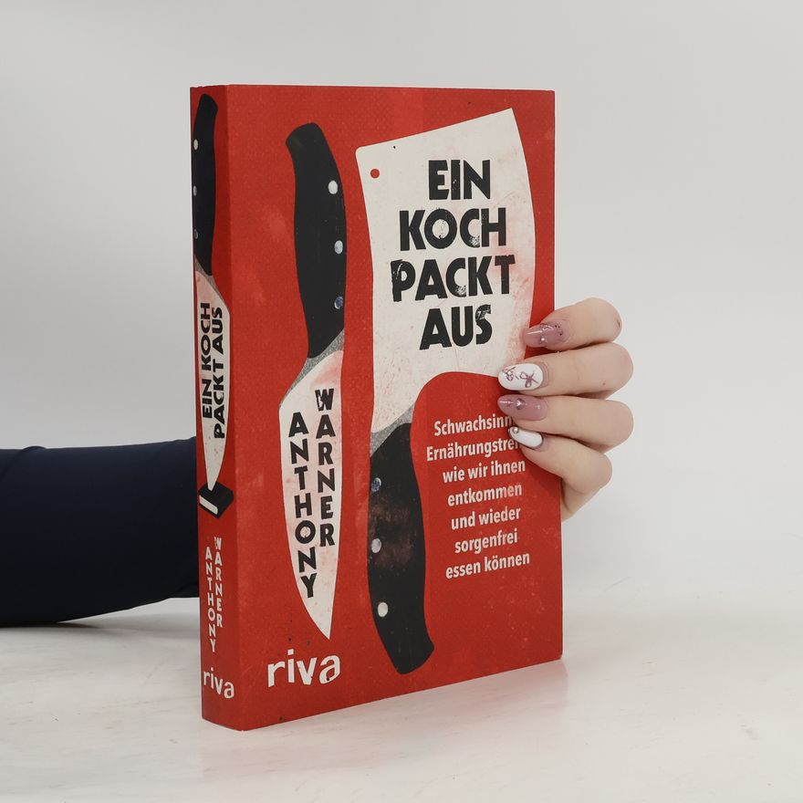 Anthony Warner Ein Koch packt aus
