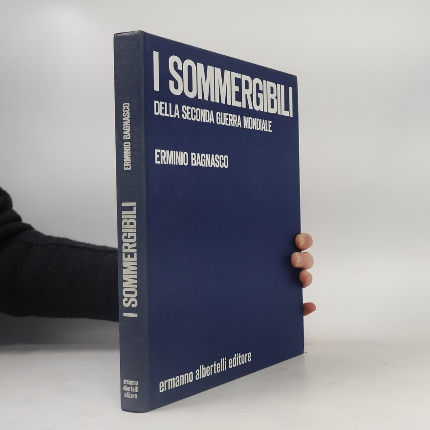 Erminio Bagnasco I sommergibili della seconda guerra mondiale