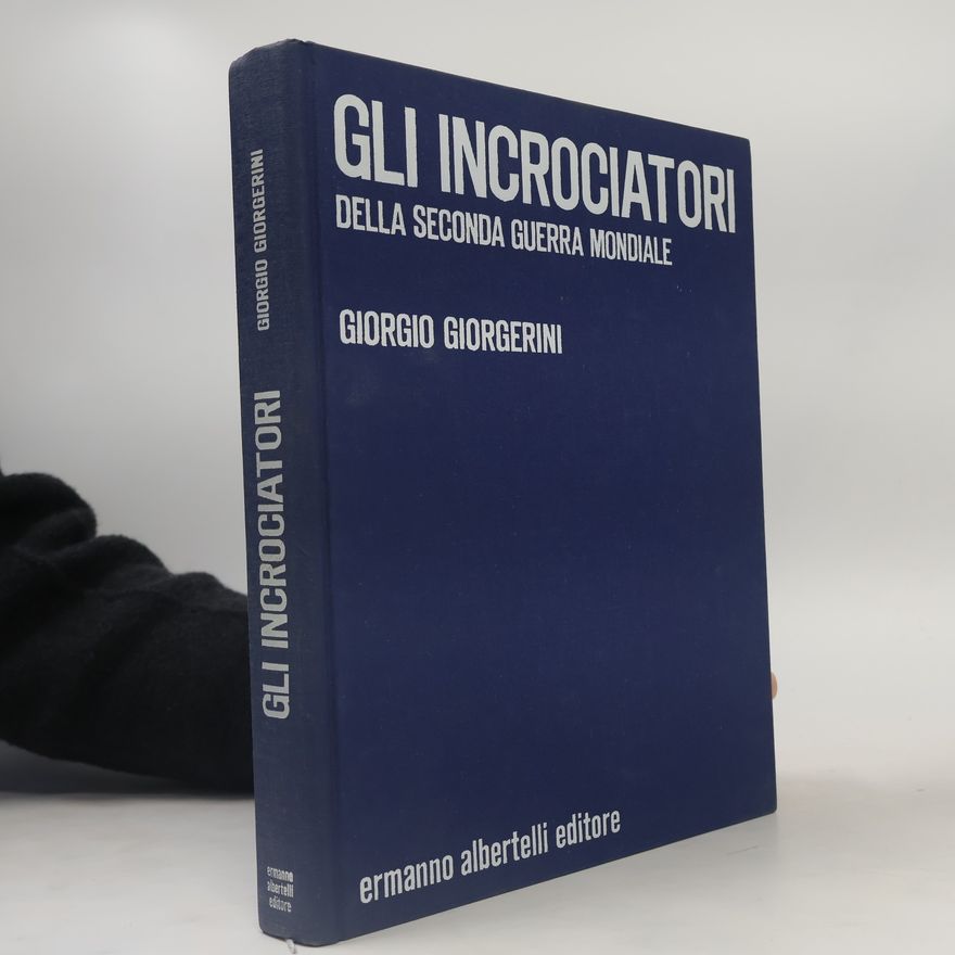 Giorgio Giorgerini Gli Incrociatori della Seconda Guerra Mondiale