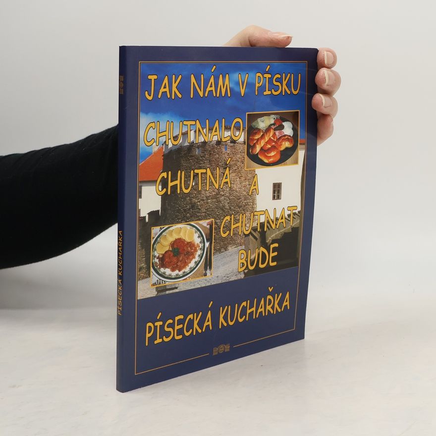 Irena Měšťanová Jak nám v Písku chutnalo, chutná a chutnat bude. Písecká kuchařka