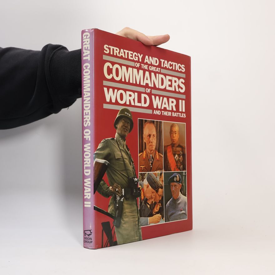 Judith A. Steeh Strategy and Tactics of the Great Commanders of World War II and Their Battles