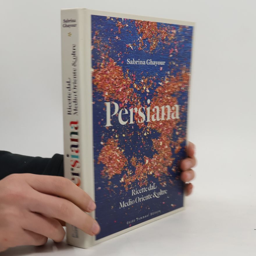 Sabrina Ghayour Persiana. Ricette dal Medio Oriente & oltre