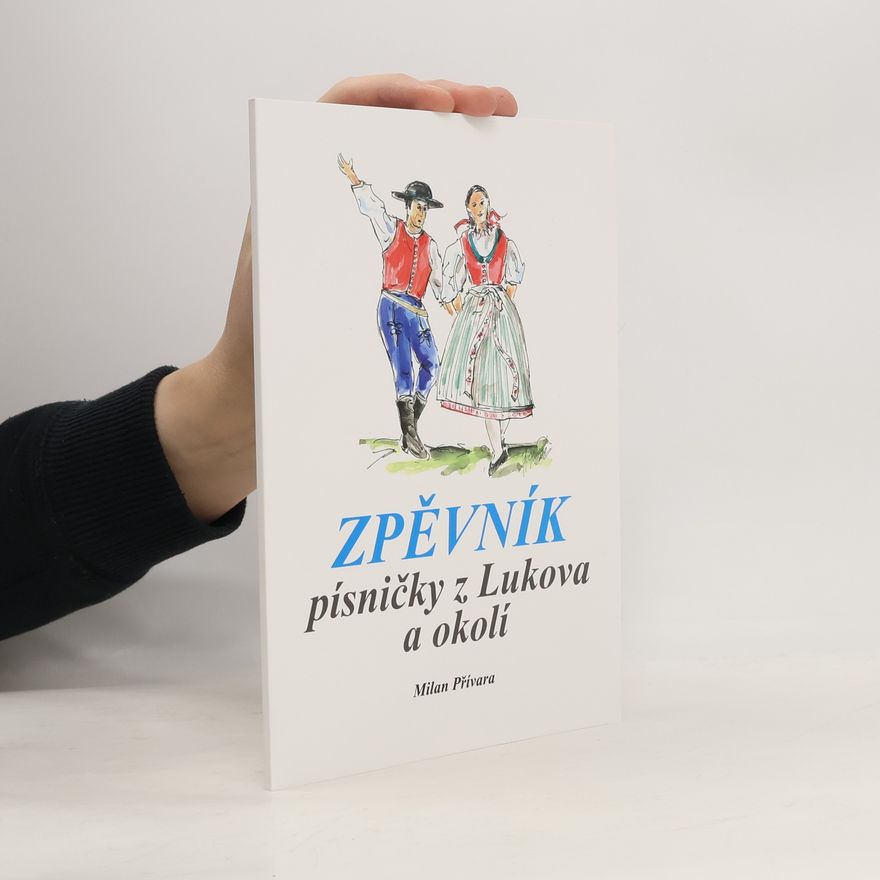 Milan Přívara Zpěvník písničky z Lukova a okolí