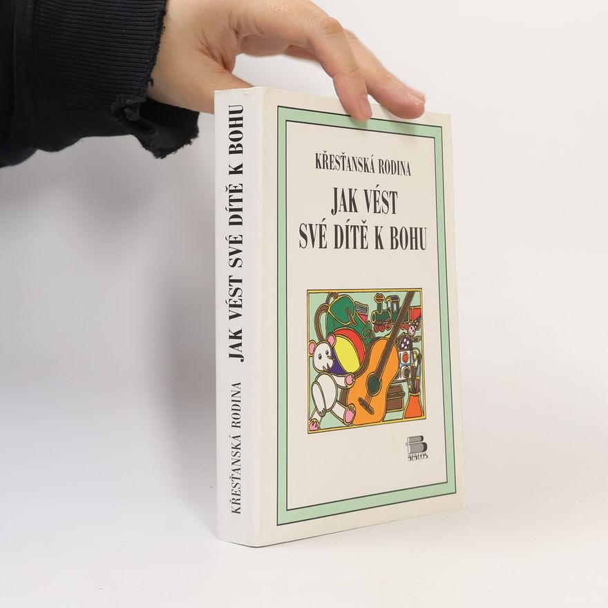 Kolektiv autorů Jak vést své dítě k Bohu