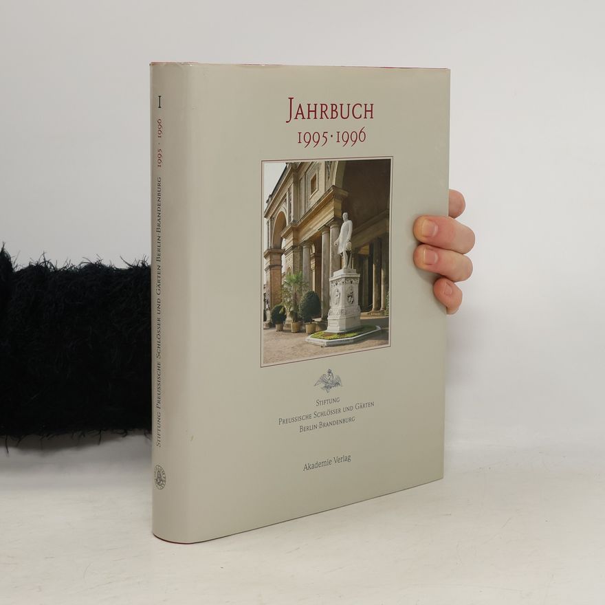 Stiftung Preußische Schlösser Und Gärten Berlin-Brandenburg Jahrbuch der Stiftung Preußische Schlösser und Gärten Berlin- Brandenburg 1. (1995/1996)
