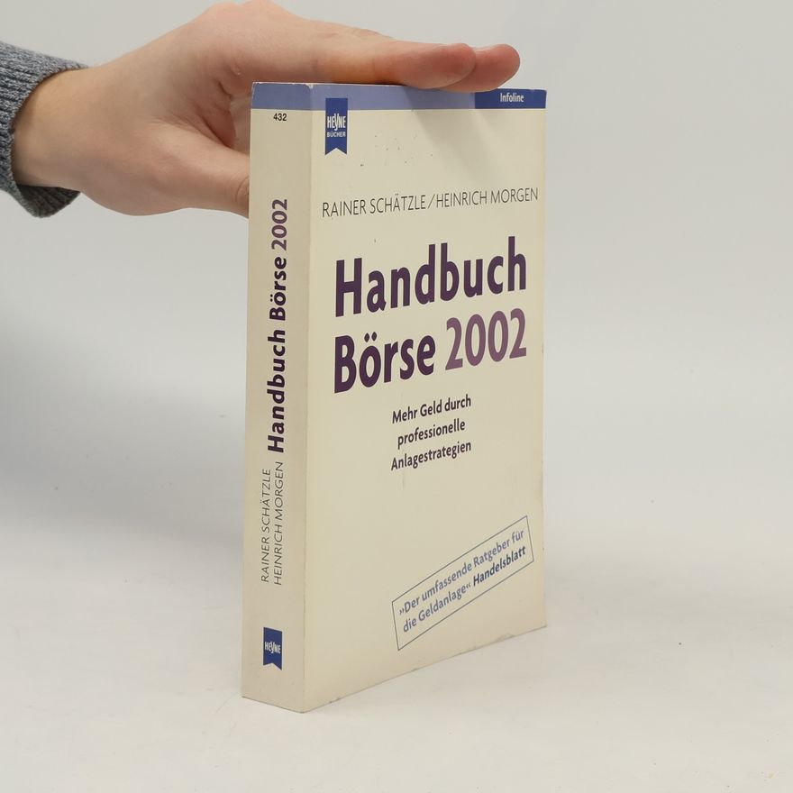 Heinrich Morgen Handbuch Börse 2002. Mehr Geld durch professionelle Anlagestrategien.