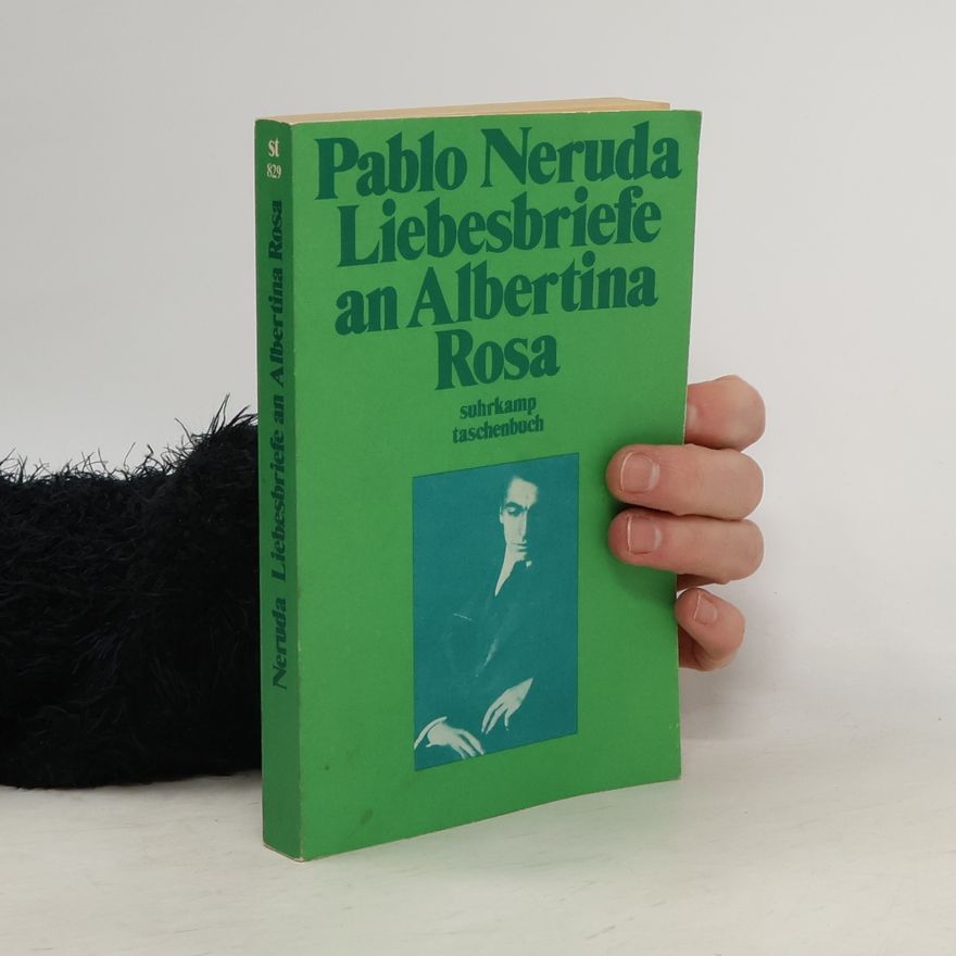 Pablo Neruda Liebesbriefe an Albertina Rosa